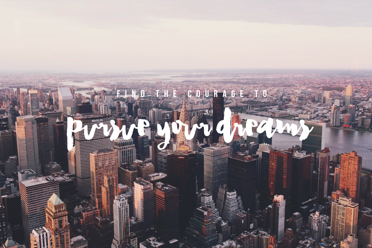 pursue your dreams