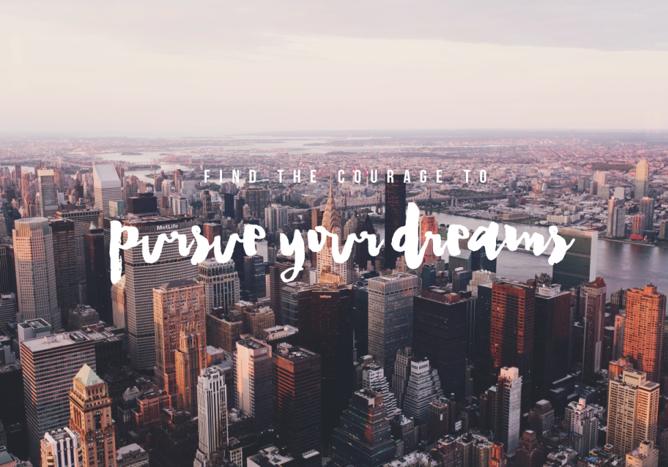 pursue your dreams